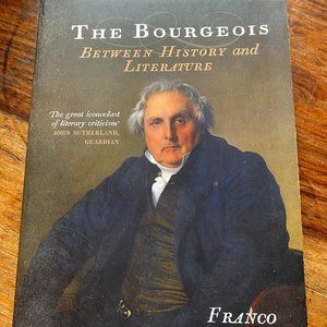 The Bourgeois, "Between History and Literature" by Franco Moretti